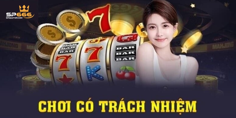 Chơi Có Trách Nhiệm | Nhà Cái SP666 2 Những lợi ích có được từ SP666 khi người chơi chơi có trách nhiệm