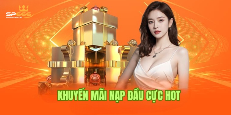 Khuyến Mãi Nạp Đầu 8,888K - Sự Kiện Độc Quyền Tại SP666 1 Nội dung khuyến mãi nạp đầu 8,888K hấp dẫn